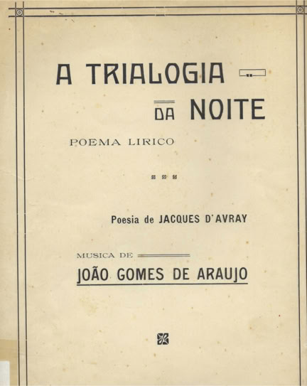 João Gomes de Araújo  A trialogia da Noite. Poema lírico. Acervo A.A.Bispo